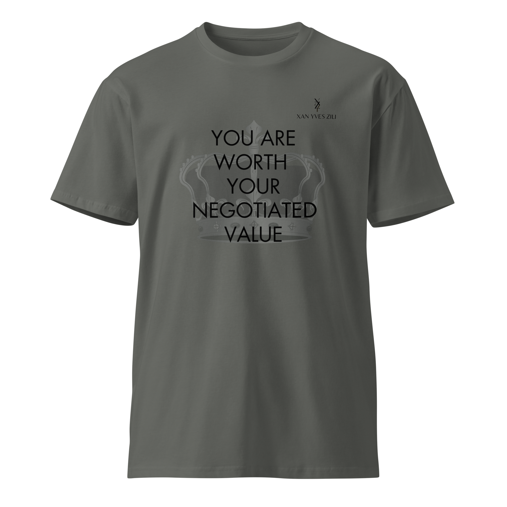Xan Yves Zili's "You are worth your negotiated value" Premium cotton t-shirt