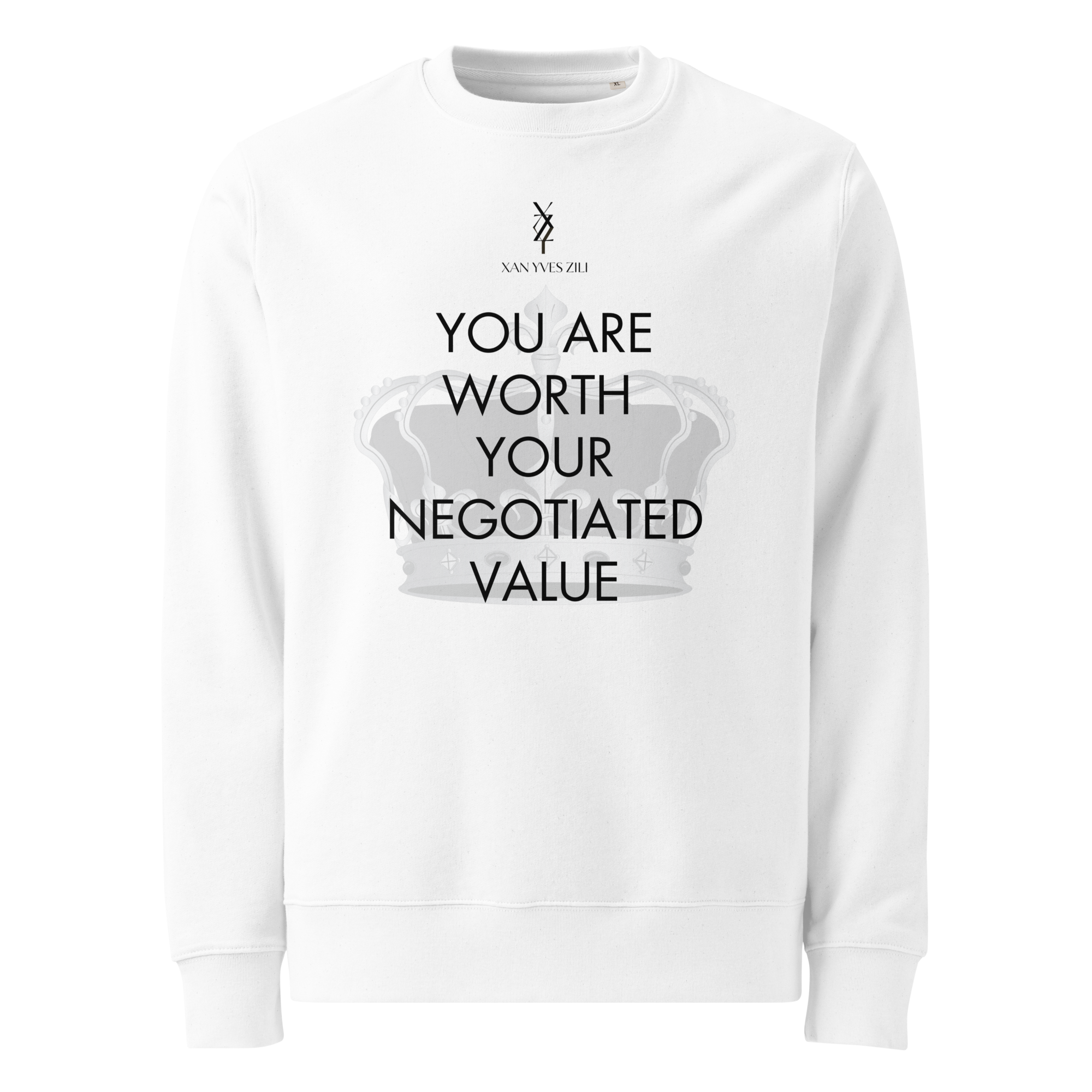 Xan Yves Zili's "You are worth your negotiated value" Essential Eco sweatshirt